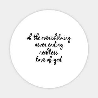 Overwhelming love of god Magnet